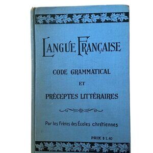 Langue Française Code Grammatical Et Préceptes Littéraires Hardcover 1929 GUC